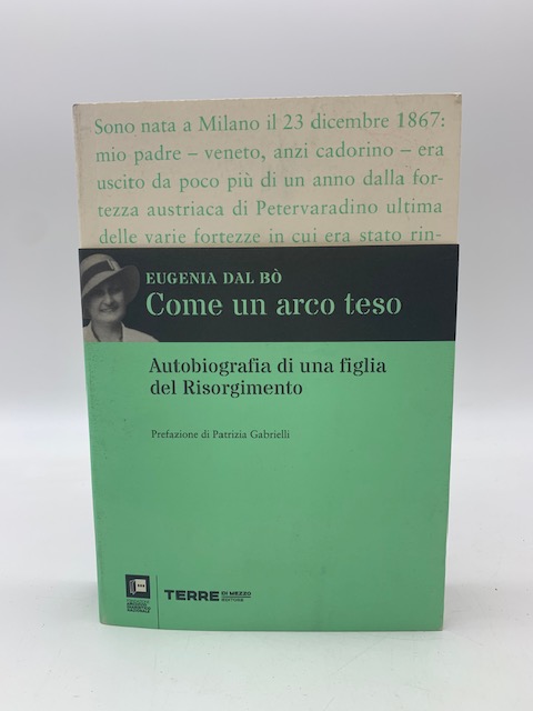 Come un arco teso. Autobiografia di una figlia del Risorgimento